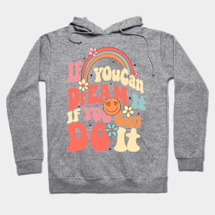 If You Dream It You Can Do It Hoodie